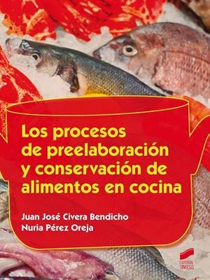 LOS PROCESOS DE PREELABORACIÓN Y CONSERVACIÓN DE ALIMENTOS EN COCINA | 9788490771365 | PÉREZ OREJA, NURIA | Galatea Llibres | Llibreria online de Reus, Tarragona | Comprar llibres en català i castellà online