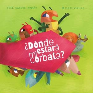 DÓNDE ESTARÁ MI CORBATA? | 9788418284038 | ROMÁN, JOSÉ CARLOS | Galatea Llibres | Librería online de Reus, Tarragona | Comprar libros en catalán y castellano online