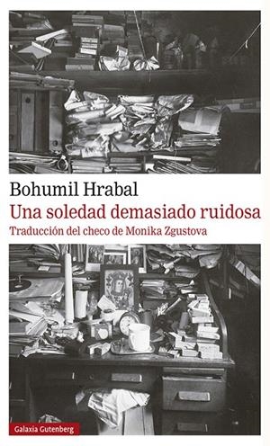 UNA SOLEDAD DEMASIADO RUIDOSA | 9788417971816 | HRABAL, BOHUMIL | Galatea Llibres | Llibreria online de Reus, Tarragona | Comprar llibres en català i castellà online