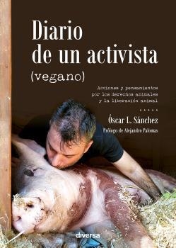 DIARIO DE UN ACTIVISTA (VEGANO) | 9788418087103 | L. SÁNCHEZ, ÓSCAR | Galatea Llibres | Llibreria online de Reus, Tarragona | Comprar llibres en català i castellà online