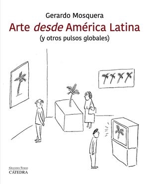 ARTE DESDE AMÉRICA LATINA | 9788437641607 | MOSQUERA, GERARDO | Galatea Llibres | Llibreria online de Reus, Tarragona | Comprar llibres en català i castellà online