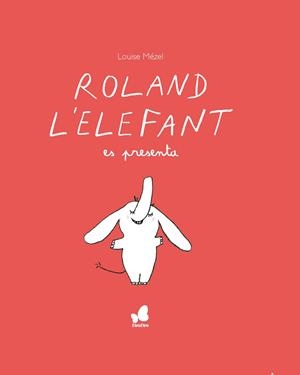 ROLAND L'ELEFANT ES PRESENTA | 9788416490677 | MÈZEL, LOUISE | Galatea Llibres | Librería online de Reus, Tarragona | Comprar libros en catalán y castellano online