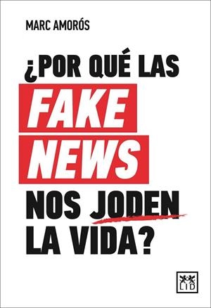POR QUÉ LAS FAKE NEWS NOS JODEN LA VIDA? | 9788417880415 | AMORÓS, MARC | Galatea Llibres | Llibreria online de Reus, Tarragona | Comprar llibres en català i castellà online