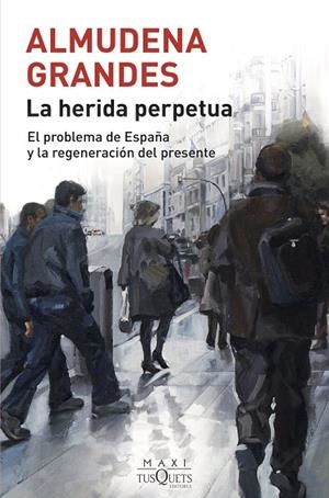 LA HERIDA PERPETUA | 9788490668740 | GRANDES, ALMUDENA | Galatea Llibres | Llibreria online de Reus, Tarragona | Comprar llibres en català i castellà online