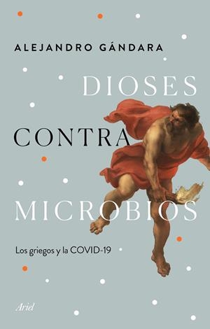 DIOSES CONTRA MICROBIOS | 9788434432987 | GÁNDARA, ALEJANDRO | Galatea Llibres | Llibreria online de Reus, Tarragona | Comprar llibres en català i castellà online