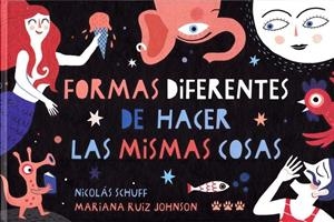 FORMAS DIFERENTES DE HACER LAS MISMAS COSAS | 9788494988424 | SCHUFF, NICOLAS/RUIZ JONHSON, MARIANA | Galatea Llibres | Llibreria online de Reus, Tarragona | Comprar llibres en català i castellà online