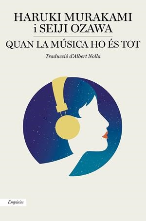QUAN LA MÚSICA HO ÉS TOT | 9788417879549 | MURAKAMI, HARUKI/OZAWA, SEIJI | Galatea Llibres | Llibreria online de Reus, Tarragona | Comprar llibres en català i castellà online