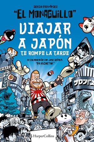 VIAJAR A JAPÓN TE ROMPE LA TARDE | 9788491395850 | MONAGUILLO, EL/FRIKIDOCTOR | Galatea Llibres | Llibreria online de Reus, Tarragona | Comprar llibres en català i castellà online