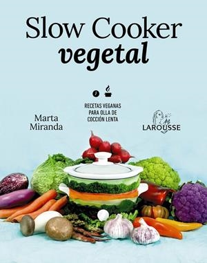 SLOW COOKER VEGETAL | 9788418100680 | MIRANDA ARBIZU, MARTA | Galatea Llibres | Llibreria online de Reus, Tarragona | Comprar llibres en català i castellà online