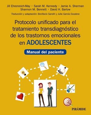 PROTOCOLO UNIFICADO PARA EL TRATAMIENTO TRANSDIAGNÓSTICO DE LOS TRASTORNOS EMOCIONALES EN ADOLESCENTES | 9788436843248 | EHRENREICH-MAY, JILL/KENNEDY, SARAH M./SHERMAN, JAMIE A./BENNETT, SHANNON M./BARLOW, DAVID H. | Galatea Llibres | Librería online de Reus, Tarragona | Comprar libros en catalán y castellano online