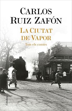 LA CIUTAT DE VAPOR | 9788466427364 | RUIZ ZAFÓN, CARLOS | Galatea Llibres | Llibreria online de Reus, Tarragona | Comprar llibres en català i castellà online