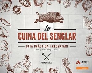 LA CUINA DEL SENGLAR | 9788497351133 | FUNDACIÓ ALÍCIA | Galatea Llibres | Librería online de Reus, Tarragona | Comprar libros en catalán y castellano online
