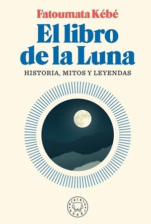 EL LIBRO DE LA LUNA | 9788418187155 | KÉBÉ, FATOUMATA | Galatea Llibres | Llibreria online de Reus, Tarragona | Comprar llibres en català i castellà online