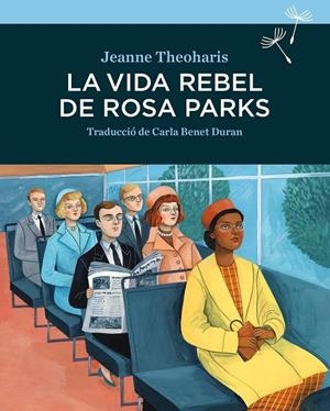 LA VIDA REBEL DE ROSA PARKS | 9788416698264 | THEODHARIS, JEANNE | Galatea Llibres | Librería online de Reus, Tarragona | Comprar libros en catalán y castellano online