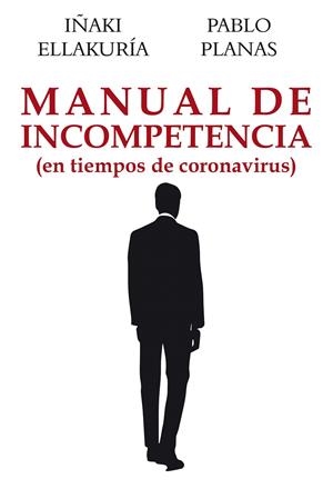 MANUAL DE INCOMPETENCIA | 9788412237115 | PLANAS GONZÁLEZ, PABLO/ELLAKURÍA BASTIDA, IÑAKI | Galatea Llibres | Llibreria online de Reus, Tarragona | Comprar llibres en català i castellà online