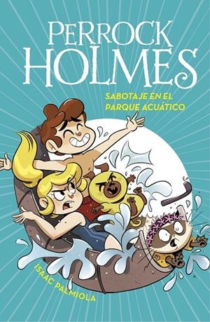 SABOTAJE EN EL PARQUE ACUATICO (SERIE PERROCK HOLMES 14) | 9788418038242 | PALMIOLA, ISAAC | Galatea Llibres | Librería online de Reus, Tarragona | Comprar libros en catalán y castellano online