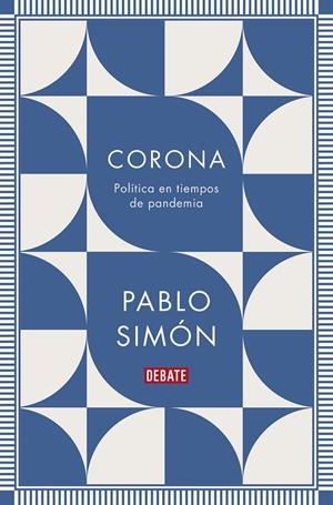 CORONA. POLÍTICA EN TIEMPOS DE PANDEMIA | 9788418006890 | SIMÓN, PABLO | Galatea Llibres | Llibreria online de Reus, Tarragona | Comprar llibres en català i castellà online