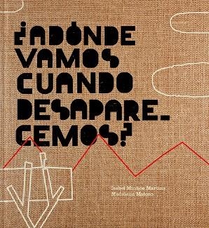 ADONDE VAMOS CUANDO DESAPARECEMOS? | 9788417617554 | MARTINS MINHOS, ISABEL/MATOSO, MADALENA | Galatea Llibres | Llibreria online de Reus, Tarragona | Comprar llibres en català i castellà online