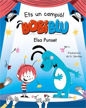ETS UN CAMPIÓ, BOBIBLÚ! (BOBLIBLÚ) | 9788448855819 | PUNSET, ELSA / SR. SÁNCHEZ, | Galatea Llibres | Librería online de Reus, Tarragona | Comprar libros en catalán y castellano online