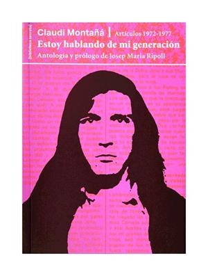 ESTOY HABLANDO DE MI GENERACIÓN. ARTÍCULOS 1972-1977 | 9788491562801 | C.MONTAÑÁ/J.M.RIPOLL | Galatea Llibres | Llibreria online de Reus, Tarragona | Comprar llibres en català i castellà online
