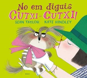 NO EM DIGUIS CUTXI-CUTXI | 9788447941810 | TAYLOR, SEAN | Galatea Llibres | Librería online de Reus, Tarragona | Comprar libros en catalán y castellano online