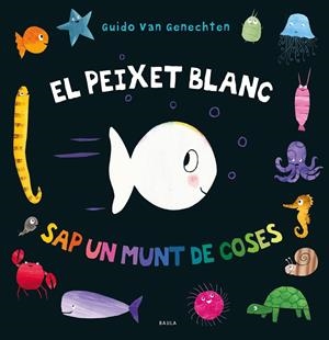 EL PEIXET BLANC SAP UN MUNT DE COSES | 9788447942411 | VAN GENECHTEN, GUIDO | Galatea Llibres | Llibreria online de Reus, Tarragona | Comprar llibres en català i castellà online