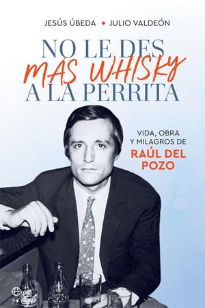 NO LE DES MÁS WHISKY A LA PERRITA | 9788491648345 | ÚBEDA, JESÚS/VALDEÓN, JULIO | Galatea Llibres | Librería online de Reus, Tarragona | Comprar libros en catalán y castellano online