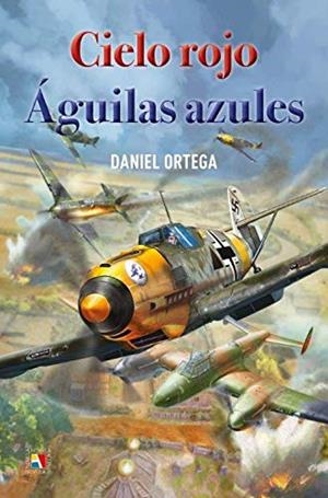 CIELO ROJO, AGUILAS AZULES | 9788497392013 | ORTEGA, DANIEL | Galatea Llibres | Llibreria online de Reus, Tarragona | Comprar llibres en català i castellà online
