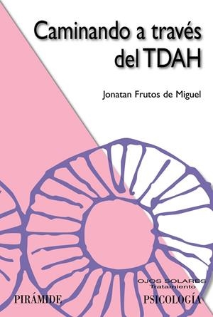 CAMINANDO A TRAVÉS DEL TDAH | 9788436842968 | FRUTOS DE MIGUEL, JONATAN | Galatea Llibres | Librería online de Reus, Tarragona | Comprar libros en catalán y castellano online