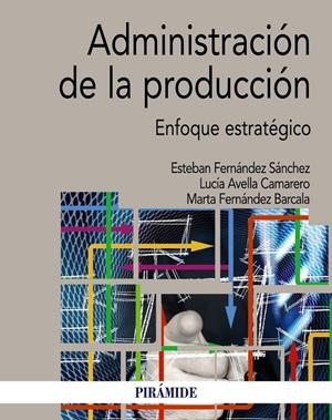 ADMINISTRACIÓN DE LA PRODUCCIÓN | 9788436843538 | FERNÁNDEZ SÁNCHEZ, ESTEBAN/AVELLA CAMARERO, LUCÍA/FERNÁNDEZ BARCALA, MARTA | Galatea Llibres | Llibreria online de Reus, Tarragona | Comprar llibres en català i castellà online