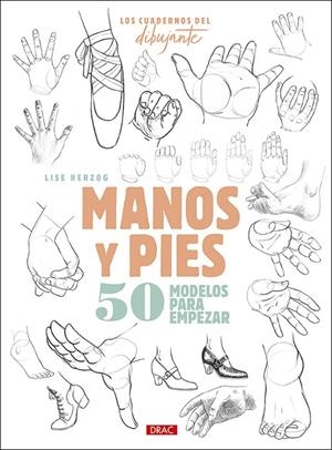 LOS CUEDERNO DEL DIBUJANTE. MANOS Y PIES | 9788498746723 | HERZOG, LISE | Galatea Llibres | Llibreria online de Reus, Tarragona | Comprar llibres en català i castellà online