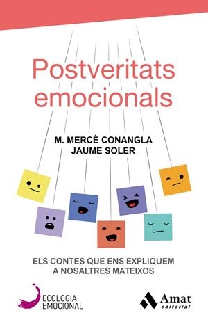 POSTVERITATS EMOCIONALS | 9788417208417 | CONANGLA I MARÍN, MARIA MERCÈ/SOLER I LLEONART, JAUME | Galatea Llibres | Llibreria online de Reus, Tarragona | Comprar llibres en català i castellà online