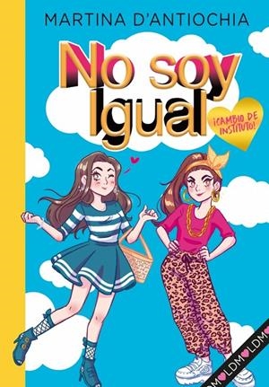 CAMBIO DE INSTITUTO! (NO SOY IGUAL 1) | 9788418038754 | D'ANTIOCHIA, MARTINA | Galatea Llibres | Librería online de Reus, Tarragona | Comprar libros en catalán y castellano online