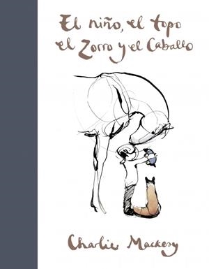 EL NIÑO, EL TOPO, EL ZORRO Y EL CABALLO | 9788491294788 | MACKESY, CHARLIE | Galatea Llibres | Llibreria online de Reus, Tarragona | Comprar llibres en català i castellà online