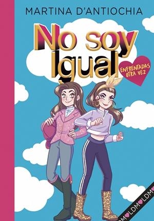 ENFRENTADAS ¡OTRA VEZ! (NO SOY IGUAL 2) | 9788418038945 | D'ANTIOCHIA, MARTINA | Galatea Llibres | Librería online de Reus, Tarragona | Comprar libros en catalán y castellano online