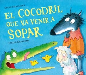 EL COCODRIL QUE VA VENIR A SOPAR | 9788448856076 | SMALLMAN, STEVE | Galatea Llibres | Librería online de Reus, Tarragona | Comprar libros en catalán y castellano online