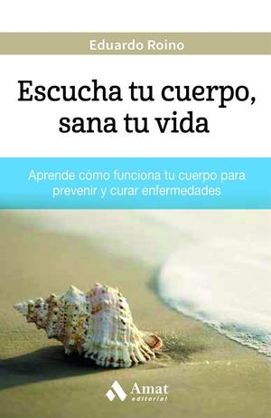 ESCUCHA TU CUERPO, SANA TU VIDA | 9788497358927 | ROINO, EDUARDO | Galatea Llibres | Librería online de Reus, Tarragona | Comprar libros en catalán y castellano online