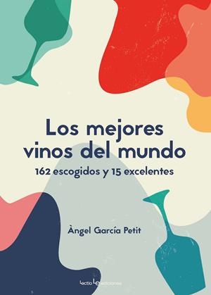 LOS MEJORES VINOS DEL MUNDO | 9788416918799 | GARCÍA PETIT, ÀNGEL | Galatea Llibres | Librería online de Reus, Tarragona | Comprar libros en catalán y castellano online
