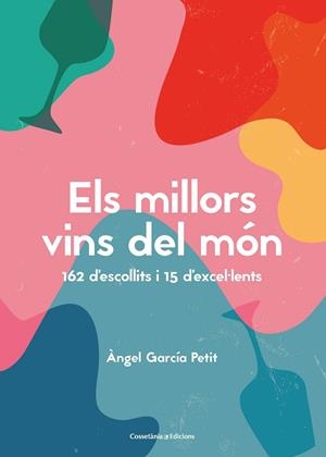 ELS MILLORS VINS DEL MÓN | 9788490349823 | GARCÍA PETIT, ÀNGEL | Galatea Llibres | Librería online de Reus, Tarragona | Comprar libros en catalán y castellano online