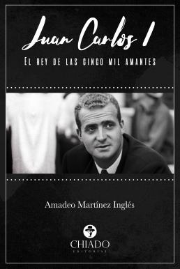 JUAN CARLOS I EL REY DE LA CINCO MIL AMANTES | 9789897748356 | MARTINEZ INGLES, AMADEO | Galatea Llibres | Librería online de Reus, Tarragona | Comprar libros en catalán y castellano online