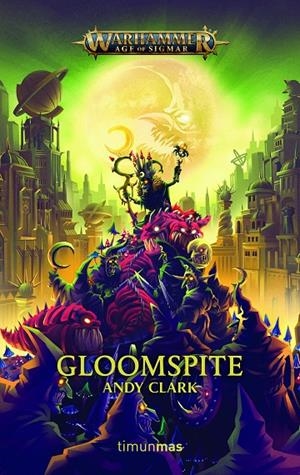 GLOOMSPITE. WARHAMMER AGE OF SIGMAR | 9788445008249 | CLARK, ANDY | Galatea Llibres | Llibreria online de Reus, Tarragona | Comprar llibres en català i castellà online