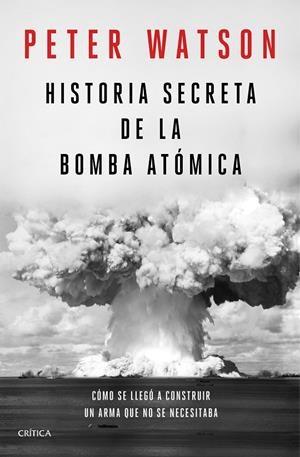 HISTORIA SECRETA DE LA BOMBA ATÓMICA | 9788491992141 | WATSON, PETER | Galatea Llibres | Llibreria online de Reus, Tarragona | Comprar llibres en català i castellà online