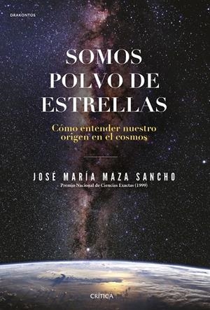 SOMOS POLVO DE ESTRELLAS | 9788491992431 | MAZA, JOSÉ MARÍA | Galatea Llibres | Librería online de Reus, Tarragona | Comprar libros en catalán y castellano online