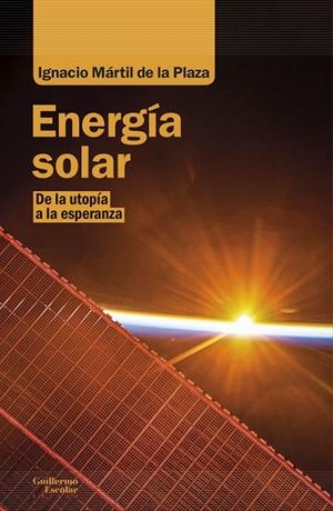 ENERGÍA SOLAR | 9788418093180 | MÁRTIL DE LA PLAZA, IGNACIO | Galatea Llibres | Librería online de Reus, Tarragona | Comprar libros en catalán y castellano online