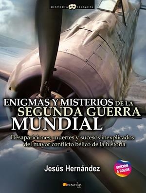 ENIGMAS Y MISTERIOS DE LA SEGUNDA GUERRA MUNDIAL | 9788413051611 | HERNÁNDEZ MARTÍNEZ, JESÚS | Galatea Llibres | Llibreria online de Reus, Tarragona | Comprar llibres en català i castellà online