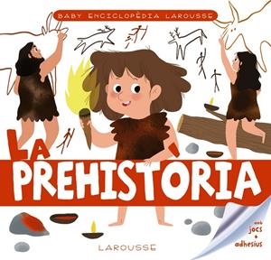 BABY ENCICLOPÈDIA LA PREHISTÒRIA | 9788417720766 | Galatea Llibres | Librería online de Reus, Tarragona | Comprar libros en catalán y castellano online