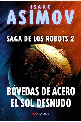 BOVEDAS DE ACERO / EL SOL DESNUDO. SAGA DE LOS ROBOTS 2 | 9788498891294 | ASIMOV, ISAAC | Galatea Llibres | Llibreria online de Reus, Tarragona | Comprar llibres en català i castellà online
