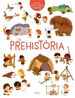 LA PREHISTÒRIA | 9788447942473 | BENOIST, CÉCILE | Galatea Llibres | Llibreria online de Reus, Tarragona | Comprar llibres en català i castellà online