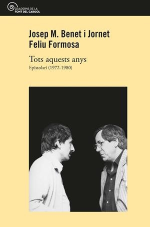 TOTS AQUESTS ANYS. EPISTOLARI 1972-1980 | 9788490349717 | BENET I JORNET , JOSEP M. / FORMOSA , FELIU | Galatea Llibres | Llibreria online de Reus, Tarragona | Comprar llibres en català i castellà online