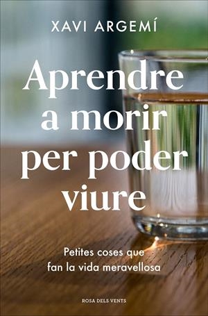 APRENDRE A MORIR PER PODER VIURE | 9788418033469 | ARGEMÍ BALLBÉ, XAVI | Galatea Llibres | Llibreria online de Reus, Tarragona | Comprar llibres en català i castellà online